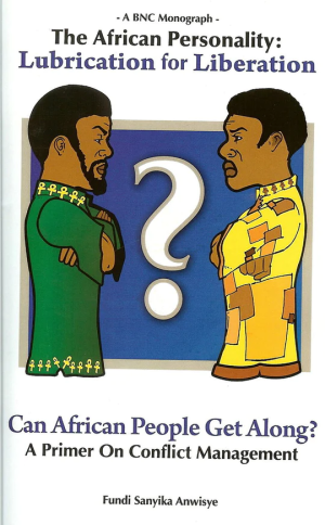 The African Personality: Lubrication for Liberation – Can African People Get Along? A Primer On Conflict Management